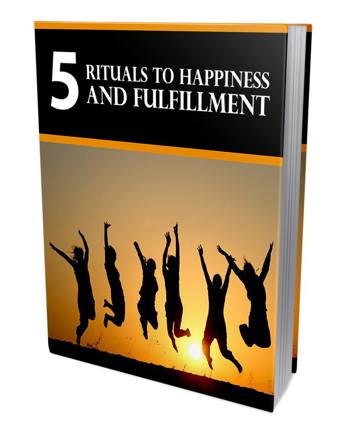 5 Rituals To Happiness and Fulfillment Self Help E-book - Habitual Routine - Fulfilled Life - Lifestyle Habits - Positive Thinking