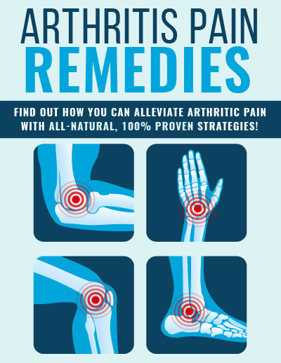 Arthritis Pain Remedies Self Help E-Book- Osteoarthritis - Joint Pain - Rheumatoid arthritis - Arthritis pain - Degenerative Joints