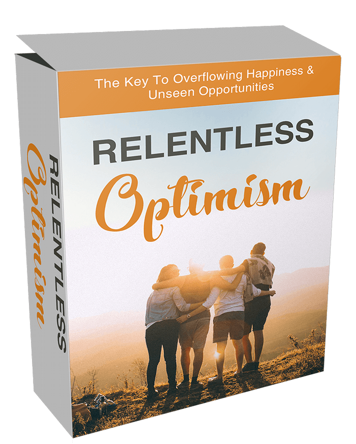 Relentless Optimism Digital Self-Help E-Book - Stress Free Life - Create Abundance - Attract Success - Positive Attitude - Optimism