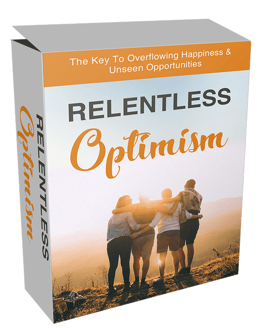 Relentless Optimism Digital Self-Help E-Book - Stress Free Life - Create Abundance - Attract Success - Positive Attitude - Optimism