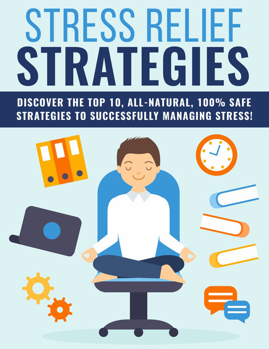 Stress Relief Strategies Self-Help E-Book - Stress Relief tips - Coping with Stress- Managing Stress -