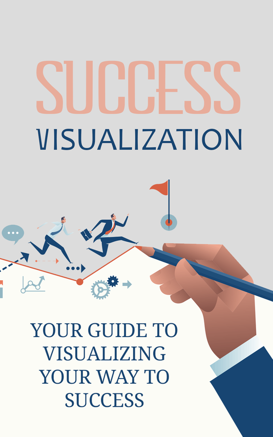 Success Visualization E-Book - Boost Success - Manifest Success - subconscious mind